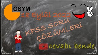 18 EYLÜL 2022 KPSS DETAYLI ÇÖZÜM [upl. by Eboh]