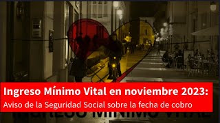 Ingreso Mínimo Vital en noviembre 2023 Aviso de la Seguridad Social sobre la fecha de cobro [upl. by Cleopatre]