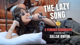 THE LAZY SONG  BRUNO MARS  3PEMUDA BERBAHAYA FEAT SALLSA BINTAN COVER [upl. by Trah592]