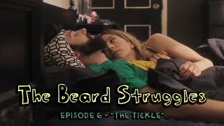 The Beard Struggles  Episode 6  The Tickle [upl. by Mccreary]