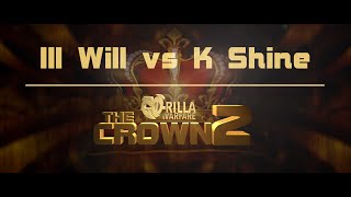 GORILLA WARFARE Ill Will vs K Shine  THE CROWN 2 [upl. by Evelinn958]