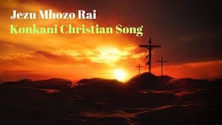 Jezu Mhozo Rai  Konkani Christian Song  Devotional Hymn to Jesus Christ [upl. by Carlstrom]