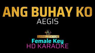 ANG BUHAY KO  Aegis  KARAOKE  Female Key [upl. by Comyns]