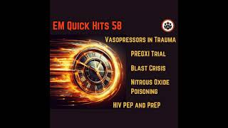 EM Quick Hits 58 – HIV PEP and PrEP PREOXI Trial Blast Crisis Nitrous Oxide Poisoning Vasopr [upl. by Gert17]