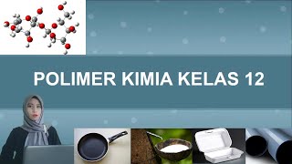 POLIMER KIMIA KELAS 12  WIDYA ANGGRAINY HARTATI [upl. by Fortier]