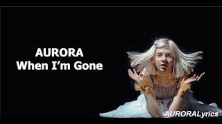 AURORA  When Im Gone GoneGetting Colder Lyrics [upl. by Rratsal532]