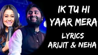 Ik Tu Hi Yaar Mera Mujhko Kya Dunia se Lena Lyrics  Arijit Singh  Neha Kakkar  Lyrics Tube [upl. by Welby]