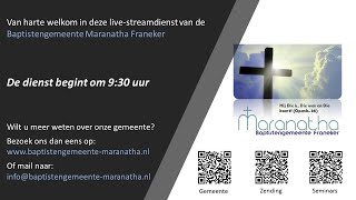 Zondagse dienst Baptistengemeente Maranatha Franeker 18 Augustus 2024 [upl. by Omixam]