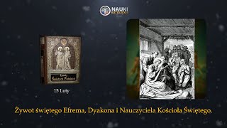 Żywot św Efrema Dyakona i Nauczyciela Kościoła  Żywoty Świętych Pańskich  15 Luty  Audiobook 47 [upl. by Elleneg]