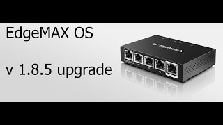 Ubiquiti Networks  EdgeMAX OS  EdgeRouter  Upgrade to 185 [upl. by Leahcimnhoj]