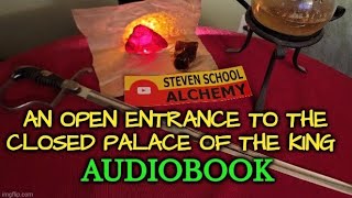 An Open Entrance To The Closed Palace of The King  Audio Book alchemy [upl. by Suoivatnom]