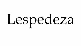 How to Pronounce Lespedeza [upl. by Mathian]