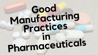 Good Manufacturing Practices  GMP in Pharmaceuticals [upl. by Deeas]