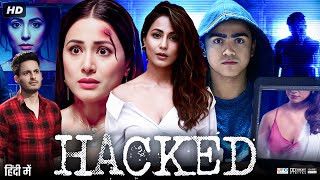 Hacked Full Movie HD  Hina Khan  Rohan Shah  Mohit Malhotra  Tanvi Thakkar  Review amp Facts [upl. by Jolene880]