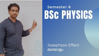 BSc PHYSICS SEMESTER 6 JOSEPHSON EFFECT IN MALAYALAM [upl. by Audrie]