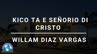 Kico ta e Señorio di Cristo  William Diaz vargas [upl. by Lianna]