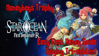 Star Ocean First Departure R  Easy Fast Money Guide and buying Triemblem Moneybags Trophy [upl. by Godwin]