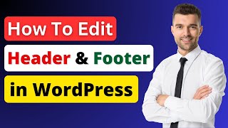 Edit WordPress Header and Footer  How to Edit Header and Footer in WordPress  Full Site Editing [upl. by Naux143]