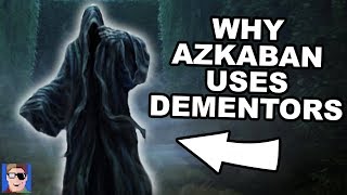 Why Azkaban Uses Dementors  Harry Potter Explained [upl. by Libna]