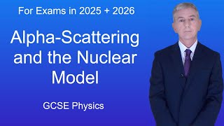 GCSE Physics Revision quotAlphaScattering and the Nuclear Modelquot [upl. by Amees]