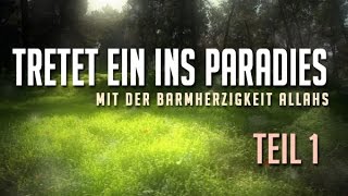 Tretet ein ins Paradies ᴴᴰ ┇ Teil 1 Jannah ┇ Botschaft des Islam [upl. by Crissie995]