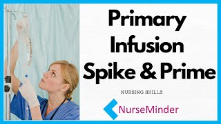 Primary Infusion IV set up for Nurses Spike and Prime [upl. by Cherye574]