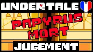 PAPYRUS EST MORT  Undertale patch FR les jugements [upl. by Niraa743]