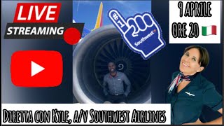 DIRETTA CON KYLE ASSISTENTE DI VOLO SOUTHWEST AIRLINES [upl. by Ennadroj165]