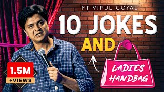 10 JOKES amp LADIES HANDBAG  VIPUL GOYAL STANDUP COMEDY [upl. by Tamqrah]