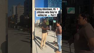 Asking Allentown PA citizens who they’re voting for 🗳️ [upl. by Berey]