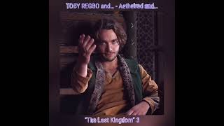 TOBY REGBO e in quotThe Last Kingdomquot 3  Aethelred e Anche Aethelred a volte soffre [upl. by Eelirem]