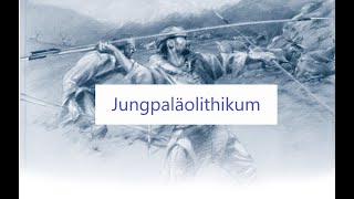 Das Jungpaläolithikum und seine Innovationen [upl. by Ahsitnauq]