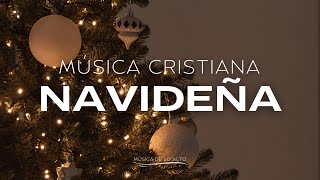 Música CRISTIANA De NAVIDAD  Canciones NAVIDEÑAS [upl. by Airlee81]