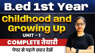 Bed 1st Year Classes Childhood and Growing Up UNIT 1  Complete Preparation [upl. by Dhruv438]