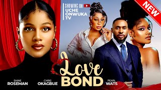 LOVE BOND Full Movie Nigerian Movies  Shine Roseman Chris Okagbue amp Pearl Wats  2024 Movies [upl. by Emmey]