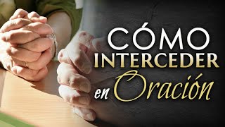 Cómo interceder en ORACIÓN [upl. by Latrell]