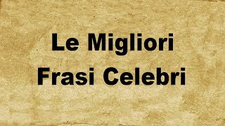 Le 20 Migliori Frasi Celebri [upl. by Gilberto622]