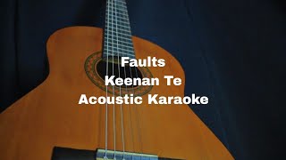 Keenan Te  Faults Acoustic Karaoke [upl. by Anirahs]