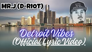 MrJ DRIOT  Detroit Vibes Official Lyric Video [upl. by Yaf]