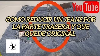 COMO REDUCIR UN JEANS POR LA PARTE TRASERA Y QUE QUEDE ORIGINAL POR SASTRE PROFESIONAL [upl. by Corydon16]