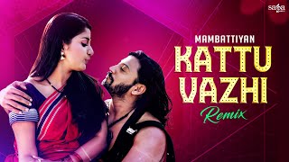 Kattu Vazhi Pora Penne Remix  Mambattiyan Movie Songs  New Tamil Dance Songs 2023 [upl. by Toms]