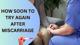 How Soon To Try For A Baby After Miscarriage  Pregnancy After Miscarriage [upl. by Naicad]