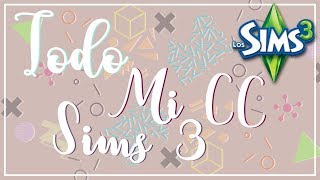 ✽TODO mi CC LOS SIMS 3  INFO IMPORTANTE ✽ [upl. by Elitnahc]