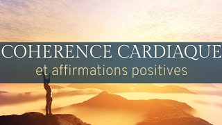 30 AFFIRMATIONS POSITIVES en 5 minutes de COHÉRENCE CARDIAQUE [upl. by Uzzia181]