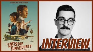 The Last Stop In Yuma County Interview  Writer and Director Francis Gallupi [upl. by Buff]