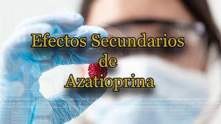 Efectos Secundarios de Azatioprina [upl. by Fax688]