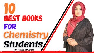 10 Best Books for Chemistry Students  Organic  Inorganic  Physical  Dr Rizwana Mustafa [upl. by Lodhia781]