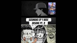 UZUMAKI EP 1 WAS CRAZY PT 3 uzumaki adultswim adultswimanime animereaction [upl. by Ynohtnacram]