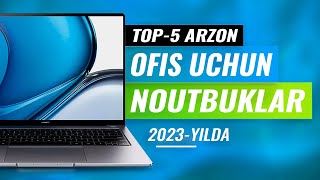 TOP5 OFIS UCHUN ARZON NOUTBUKLAR 2023YILDA [upl. by Bergren]