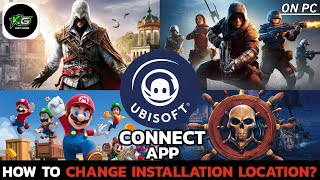 How to Change the Installation Location on Ubisoft Connect App 2024 [upl. by Annamarie]